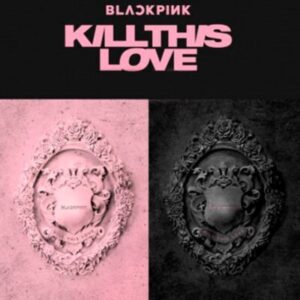 BLACKPINK - Kill This Love